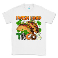 White I wish i had tacos St. Patrick's day Classic Tee - FaDigitalArtStudio