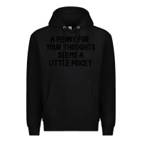 Black funny, penny for your thoughts Premium Hoodie - artisFamous