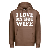 Chestnut i love my hot wife Premium Hoodie - artisFamous