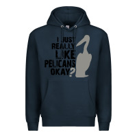 Navy i just really like pelicans okay Premium Hoodie - artisFamous