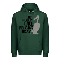 Sports Green i just really like pelicans okay Premium Hoodie - artisFamous