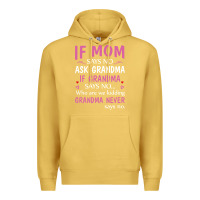 Antique Gold if mom says no ask grandma if grandma says no Premium Hoodie - artisFamous