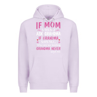 Lilac if mom says no ask grandma if grandma says no Premium Hoodie - artisFamous