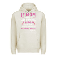 Oatmeal Heather if mom says no ask grandma if grandma says no Premium Hoodie - artisFamous