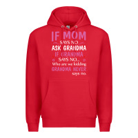 Red if mom says no ask grandma if grandma says no Premium Hoodie - artisFamous
