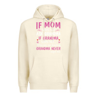 Sandshell if mom says no ask grandma if grandma says no Premium Hoodie - artisFamous