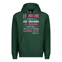 Sports Green if mom says no ask grandma if grandma says no Premium Hoodie - artisFamous