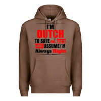 Chestnut i'm dutch to save time let's just assume i'm alway Premium Hoodie - artisFamous