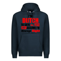 Navy i'm dutch to save time let's just assume i'm alway Premium Hoodie - artisFamous