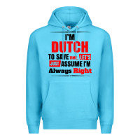 Ocean Blue i'm dutch to save time let's just assume i'm alway Premium Hoodie - artisFamous