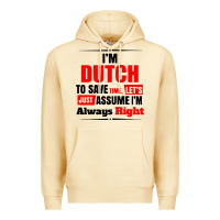 Pina Colada i'm dutch to save time let's just assume i'm alway Premium Hoodie - artisFamous
