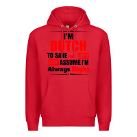 Red i'm dutch to save time let's just assume i'm alway Premium Hoodie - artisFamous