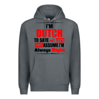 Rock i'm dutch to save time let's just assume i'm alway Premium Hoodie - artisFamous