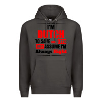 Smoke i'm dutch to save time let's just assume i'm alway Premium Hoodie - artisFamous