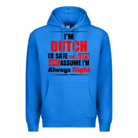True Royal i'm dutch to save time let's just assume i'm alway Premium Hoodie - artisFamous