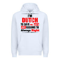 White i'm dutch to save time let's just assume i'm alway Premium Hoodie - artisFamous