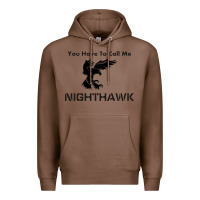 Chestnut you have call me nighthawk Premium Hoodie - artisFamous