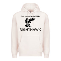 Pale Pink you have call me nighthawk Premium Hoodie - artisFamous