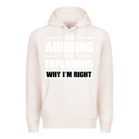 Pale Pink I'M NOT ARGUING I'M JUST EXPLAINING WHY I'M RIGHT FUNNY Premium Hoodie - artisFamous