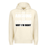 Sandshell I'M NOT ARGUING I'M JUST EXPLAINING WHY I'M RIGHT FUNNY Premium Hoodie - artisFamous