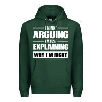 Sports Green I'M NOT ARGUING I'M JUST EXPLAINING WHY I'M RIGHT FUNNY Premium Hoodie - artisFamous