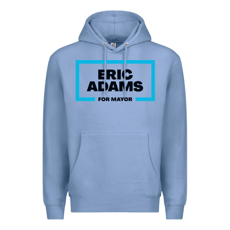 Eric Adams For Mayor Premium Hoodie by artisFamous | Teevron