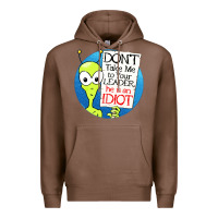 Chestnut dont take me to your leader Premium Hoodie - artisFamous