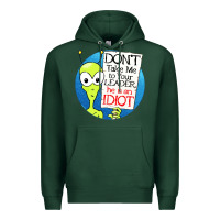 Sports Green dont take me to your leader Premium Hoodie - artisFamous