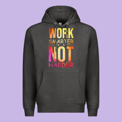 Work Smarter Not Harder Premium Hoodie Designed By Artisfamous