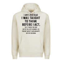 Oatmeal Heather i am a redhead i was taught to think Premium Hoodie - artisFamous