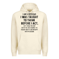Sandshell i am a redhead i was taught to think Premium Hoodie - artisFamous