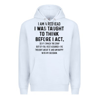 White i am a redhead i was taught to think Premium Hoodie - artisFamous