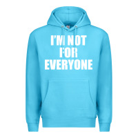 Ocean Blue I'm Not For Everyone Funny Premium Hoodie - artisFamous