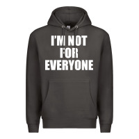 Smoke I'm Not For Everyone Funny Premium Hoodie - artisFamous