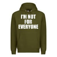 Army Green I'm Not For Everyone Funny Premium Hoodie - artisFamous