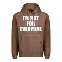 Chestnut I'm Not For Everyone Funny Premium Hoodie - artisFamous