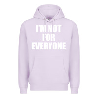Lilac I'm Not For Everyone Funny Premium Hoodie - artisFamous