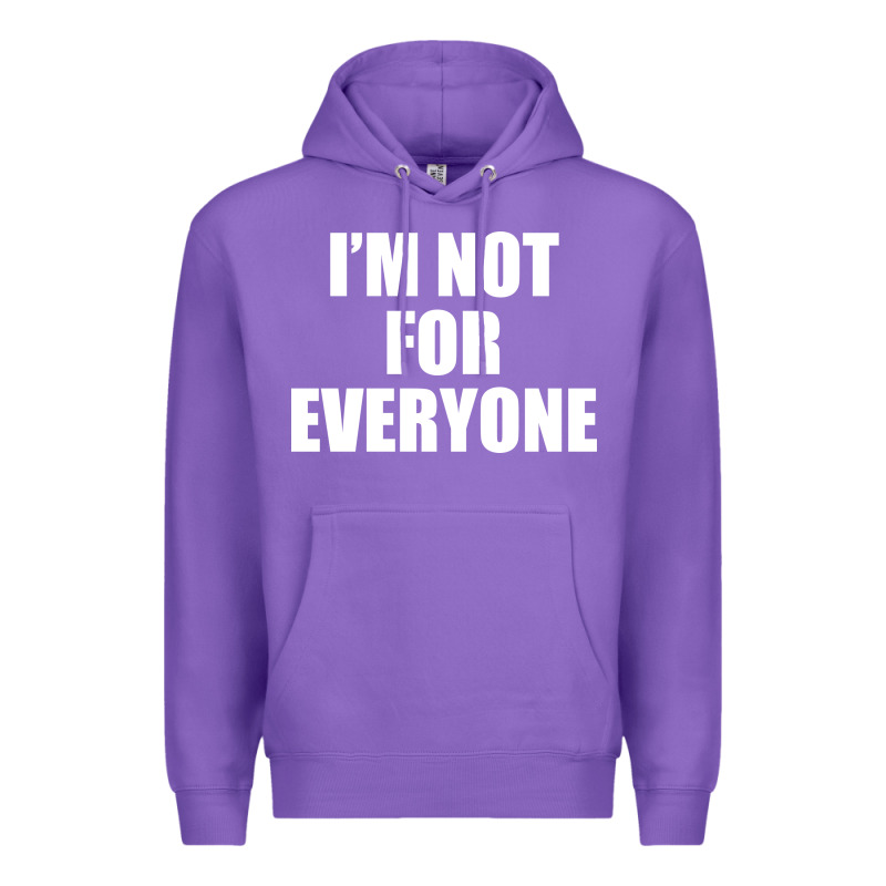 I'm Not For Everyone Funny Premium Hoodie by artisFamous | Teevron