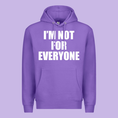 I'm Not For Everyone Funny Premium Hoodie Designed By Artisfamous