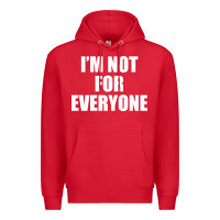Red I'm Not For Everyone Funny Premium Hoodie - artisFamous