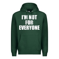 Sports Green I'm Not For Everyone Funny Premium Hoodie - artisFamous