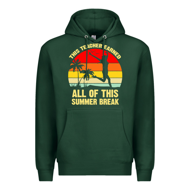 Vintage This Teacher Earned All Of This Summer Break Premium Hoodie by artisFamous | Teevron