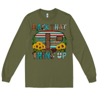 Army Green back that thing up Long Sleeve Tee - Artiststas