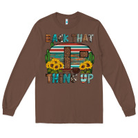 Chestnut back that thing up Long Sleeve Tee - Artiststas