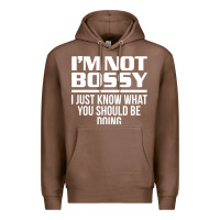 Chestnut I'M NOT BOSSY I JUST KNOW WHAT YOU SHOULD BE DOING FUNNY Premium Hoodie - artisFamous