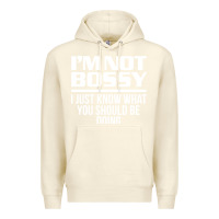 Sandshell I'M NOT BOSSY I JUST KNOW WHAT YOU SHOULD BE DOING FUNNY Premium Hoodie - artisFamous