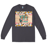 Smoke i pretend coffee helps but i'm still a bitch Long Sleeve Tee - Artiststas
