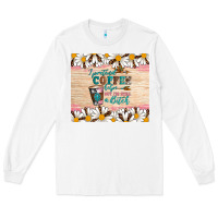 White i pretend coffee helps but i'm still a bitch Long Sleeve Tee - Artiststas