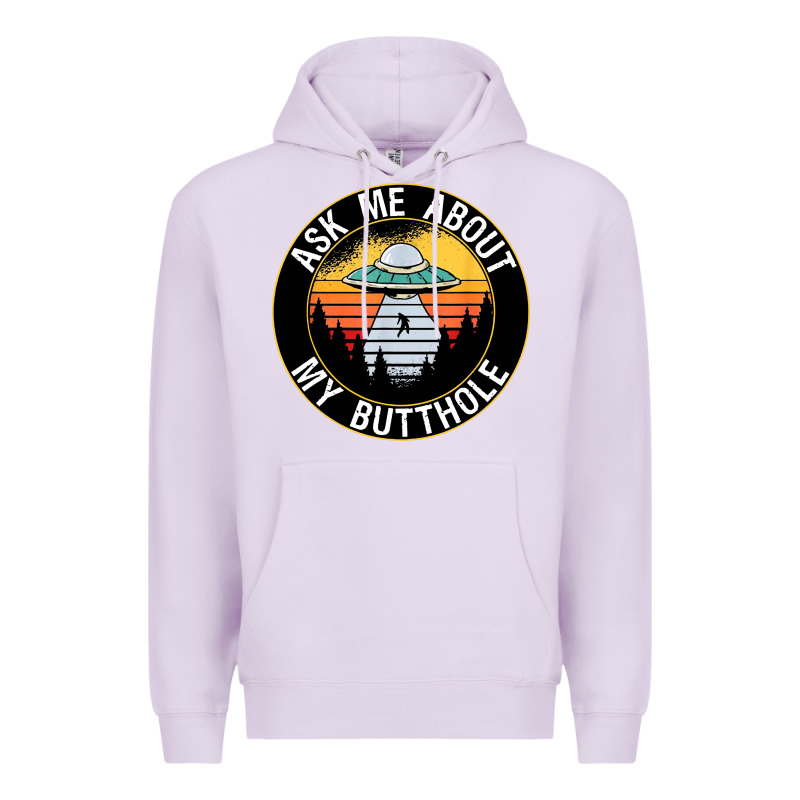 Ask Me About My Butthole Ufo Premium Hoodie by artisFamous | Teevron