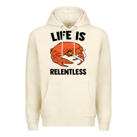 Sandshell crab life is relentless Premium Hoodie - artisFamous